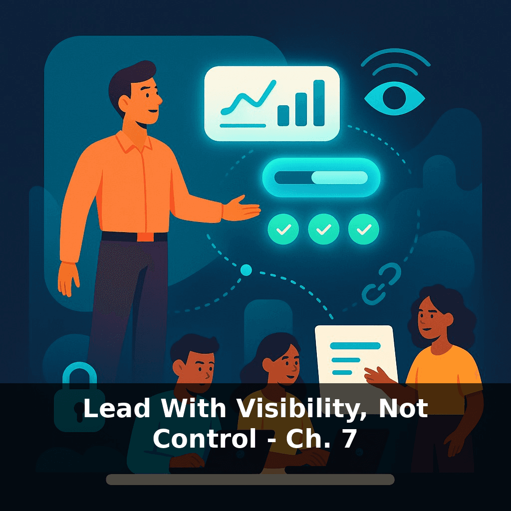 Lead With Visibility, Not Control