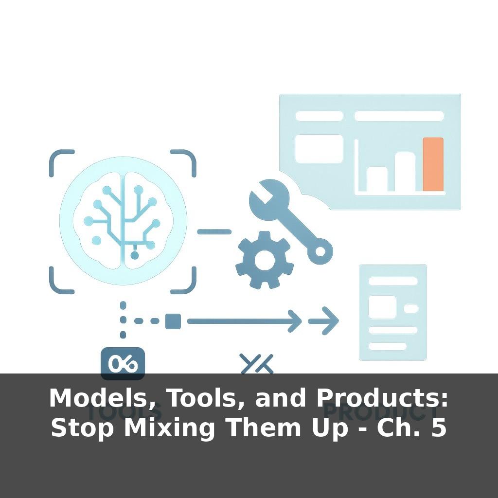 Models, Tools, and Products: Stop Mixing Them Up