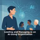 Leading and Managing in an AI-Using Organization