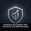 Protecting the Upside: Risk, Insurance, and Bad Outcomes