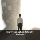 Clarifying What Actually Matters