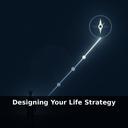 Designing Your Life Strategy