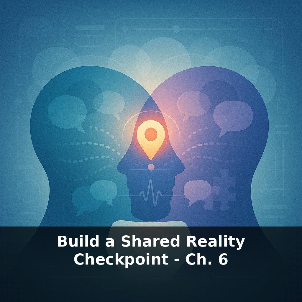 Build a Shared Reality Checkpoint