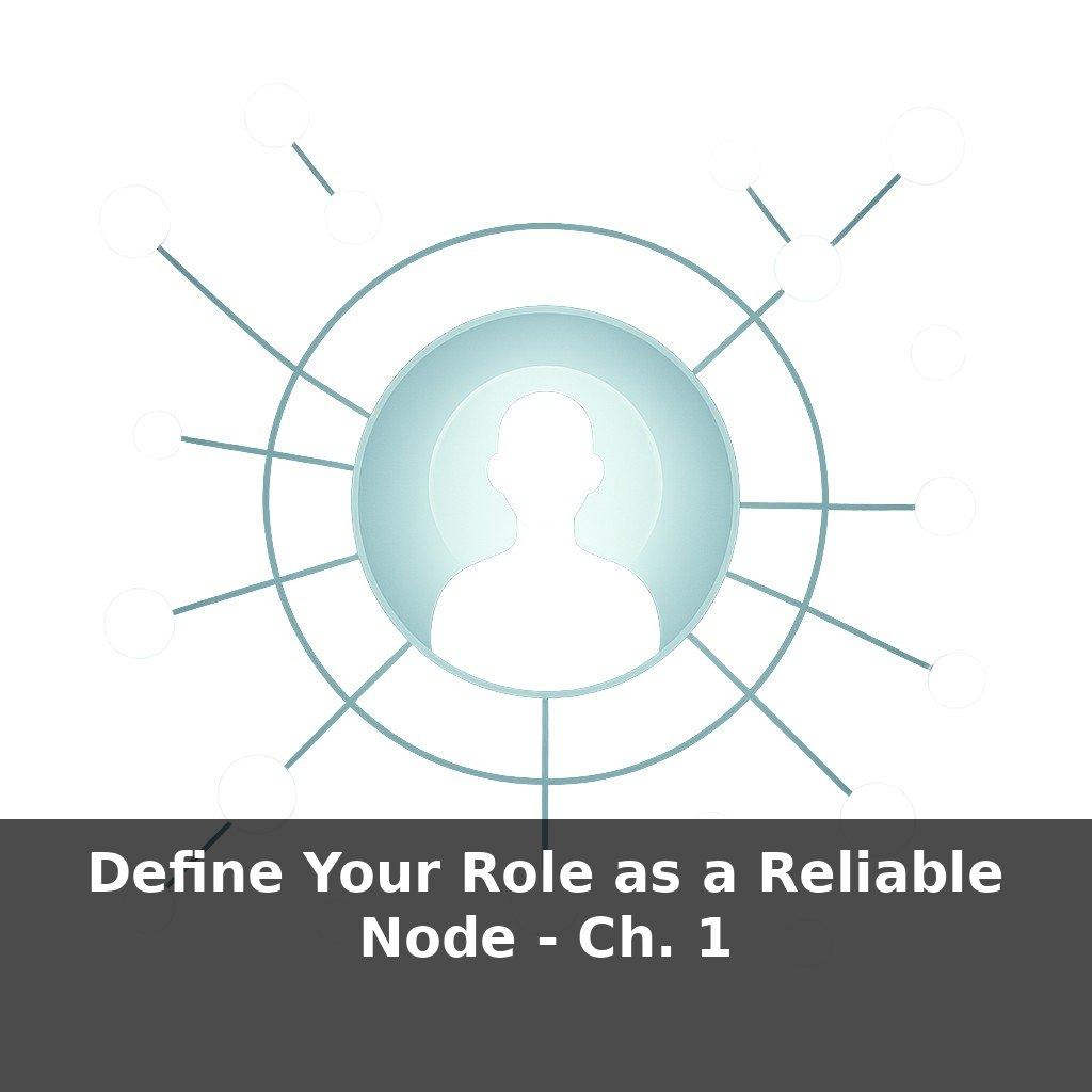 Define Your Role as a Reliable Node